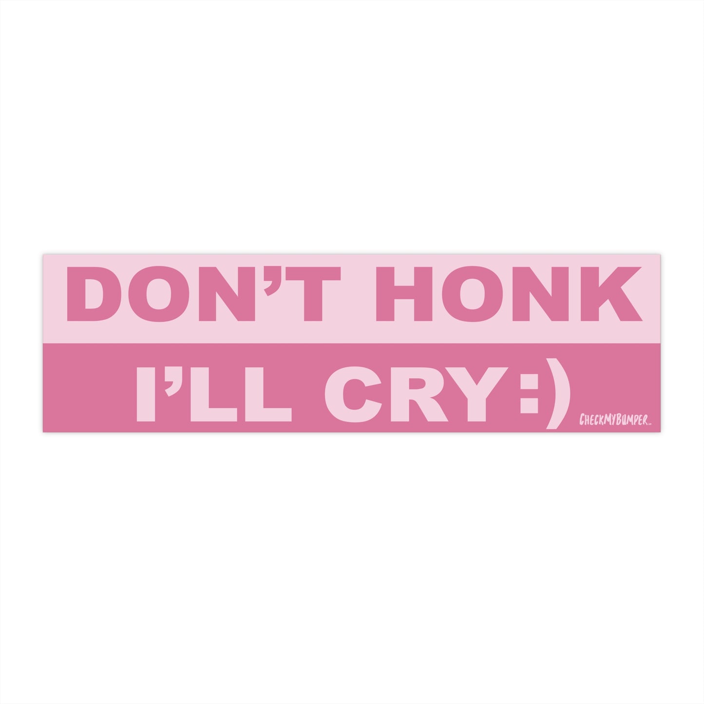 Don't Honk I'll Cry :)