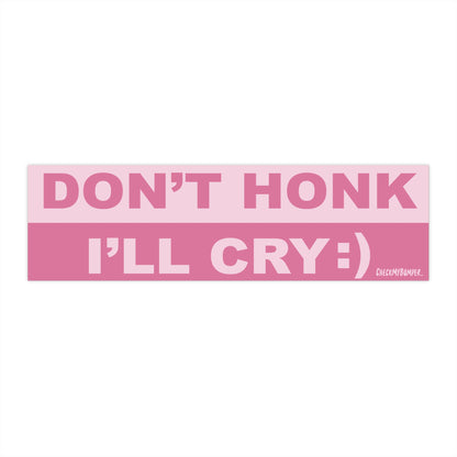 Don't Honk I'll Cry :)
