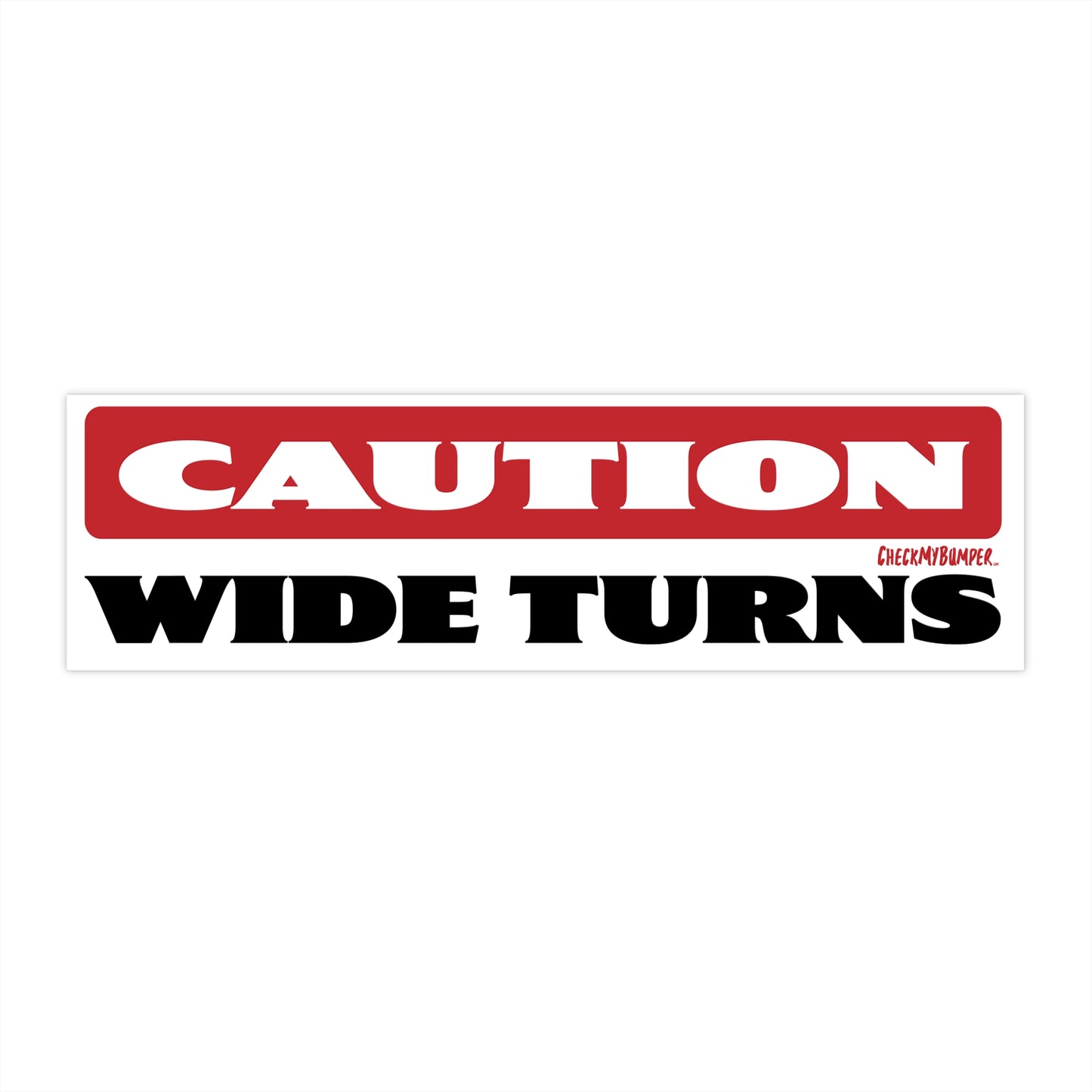 Caution Wide Turns