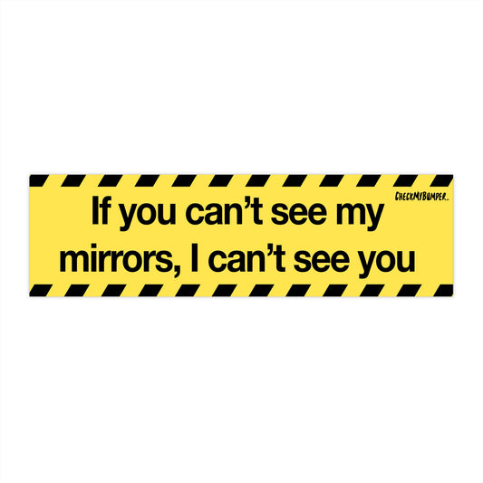 If You Can't See My Mirrors, I Can't See You