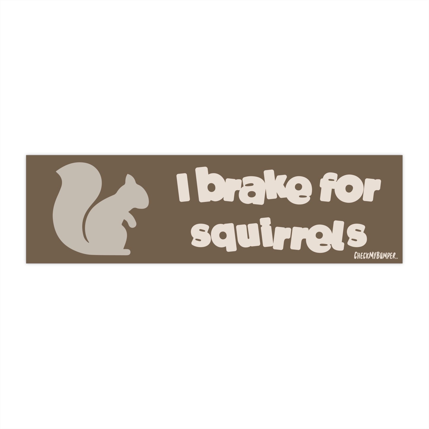 I Brake For Squirrels