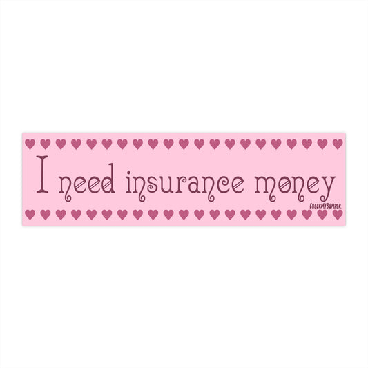 I Need Insurance Money