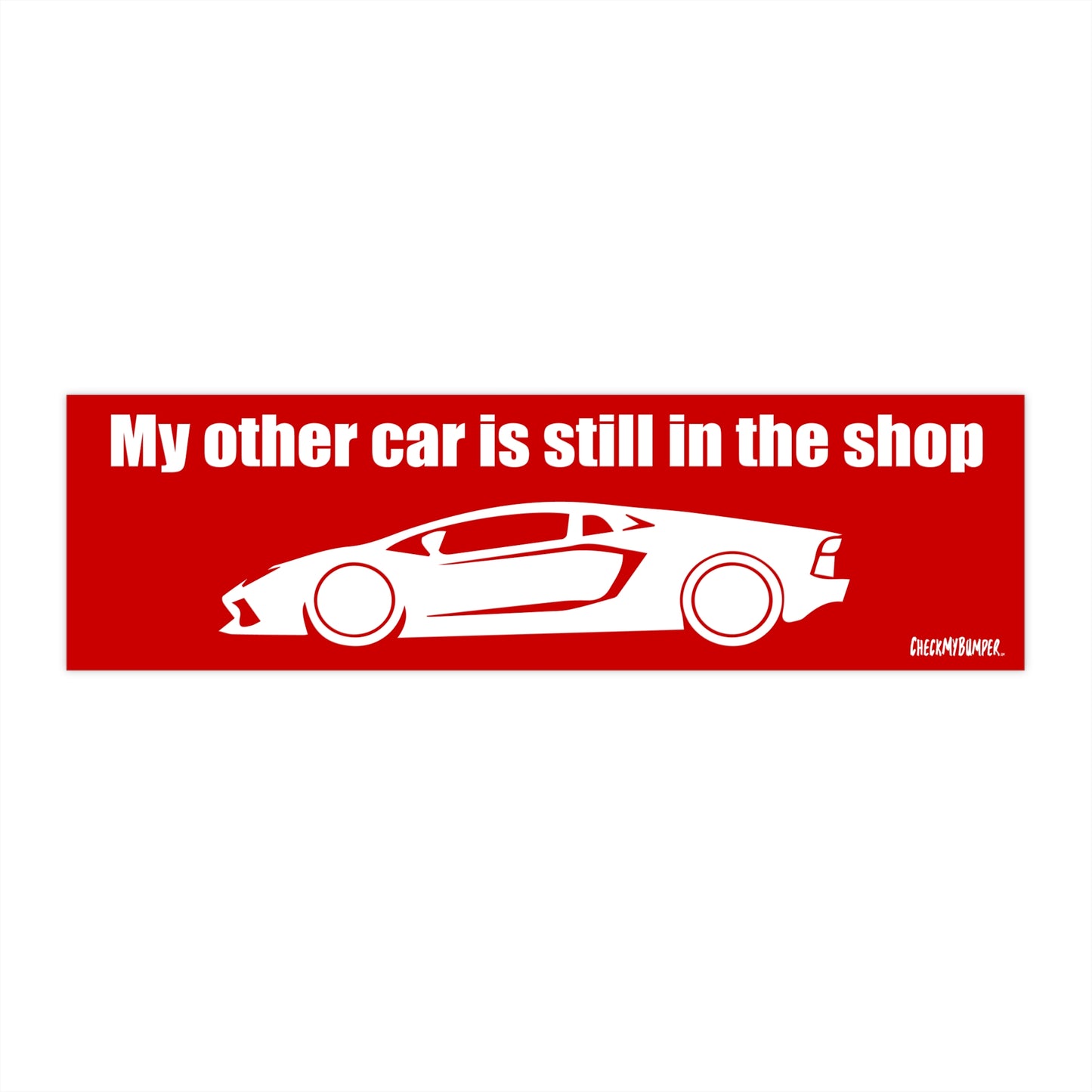 My Other Car Is Still In The Shop