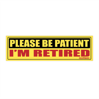 Please Be Patient, I'm Retired