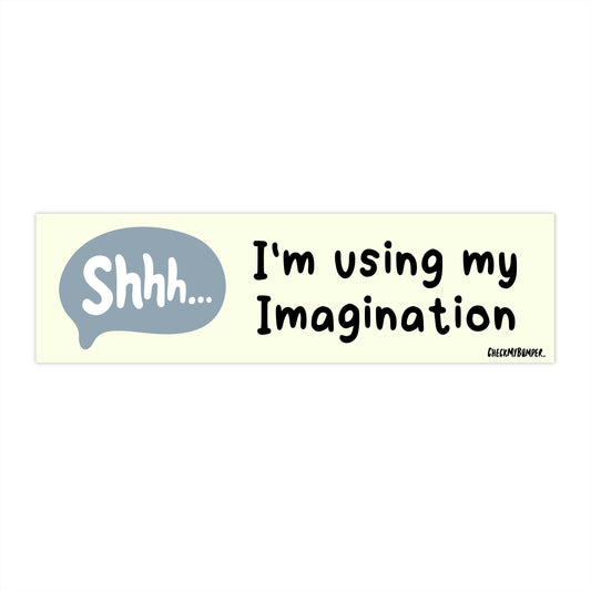 Shhh... I’m Using My Imagination