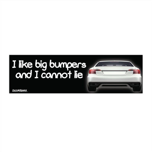 I Like Big Bumpers And I Cannot Lie