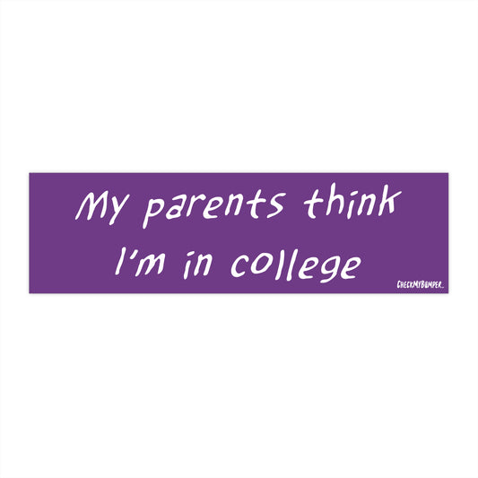 My Parents Think I'm In College