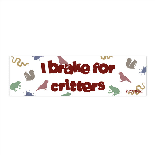 I Brake For Critters
