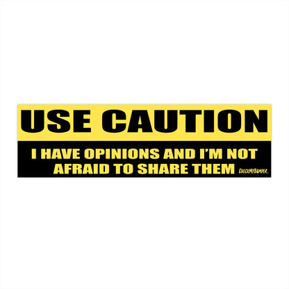 USE CAUTION I Have Opinions and I'm Not Afraid to Share Them