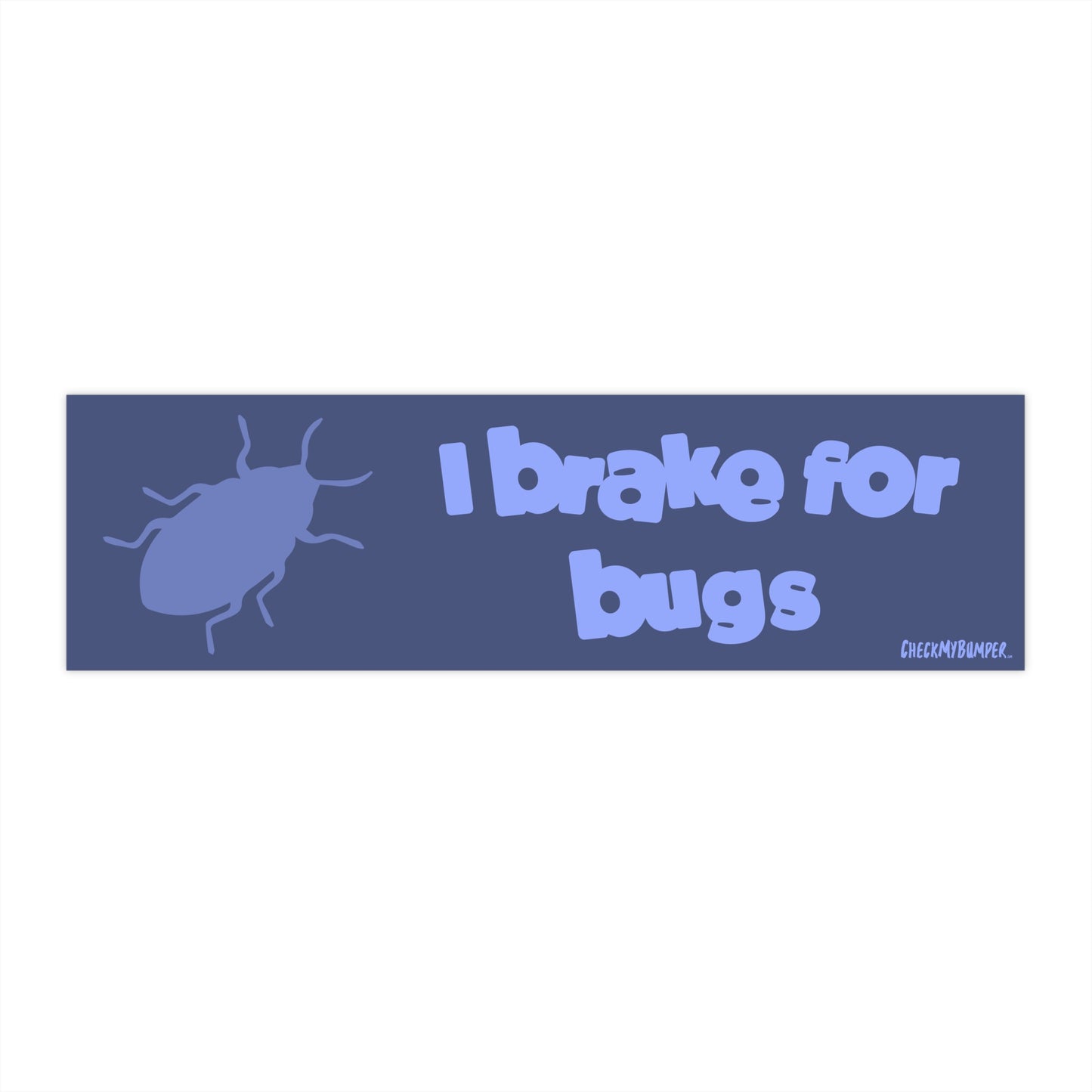 I Brake For Bugs