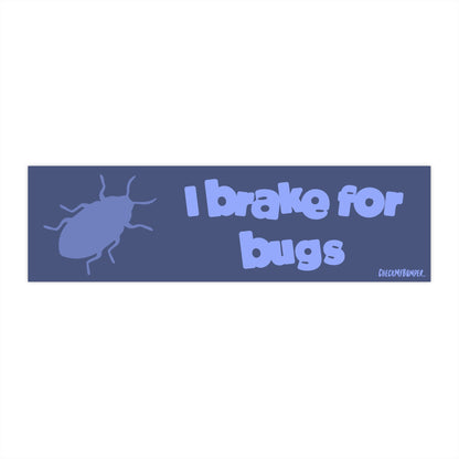 I Brake For Bugs