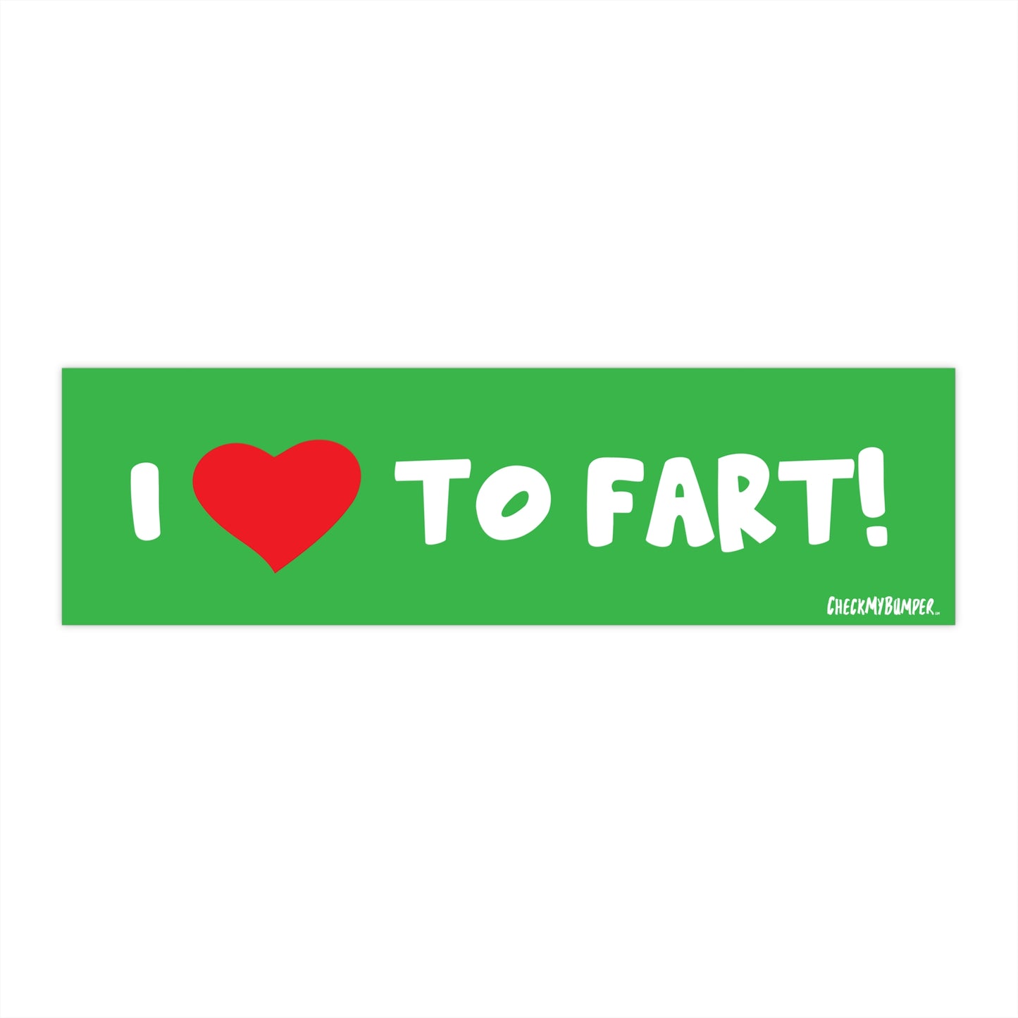 I <3 To Fart!