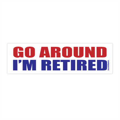 Go Around, I'm Retired